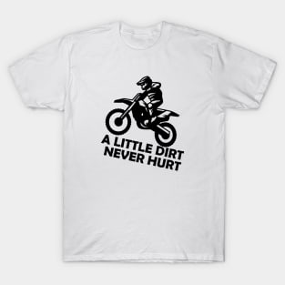 Motorcross - A little dirt never hurt T-Shirt